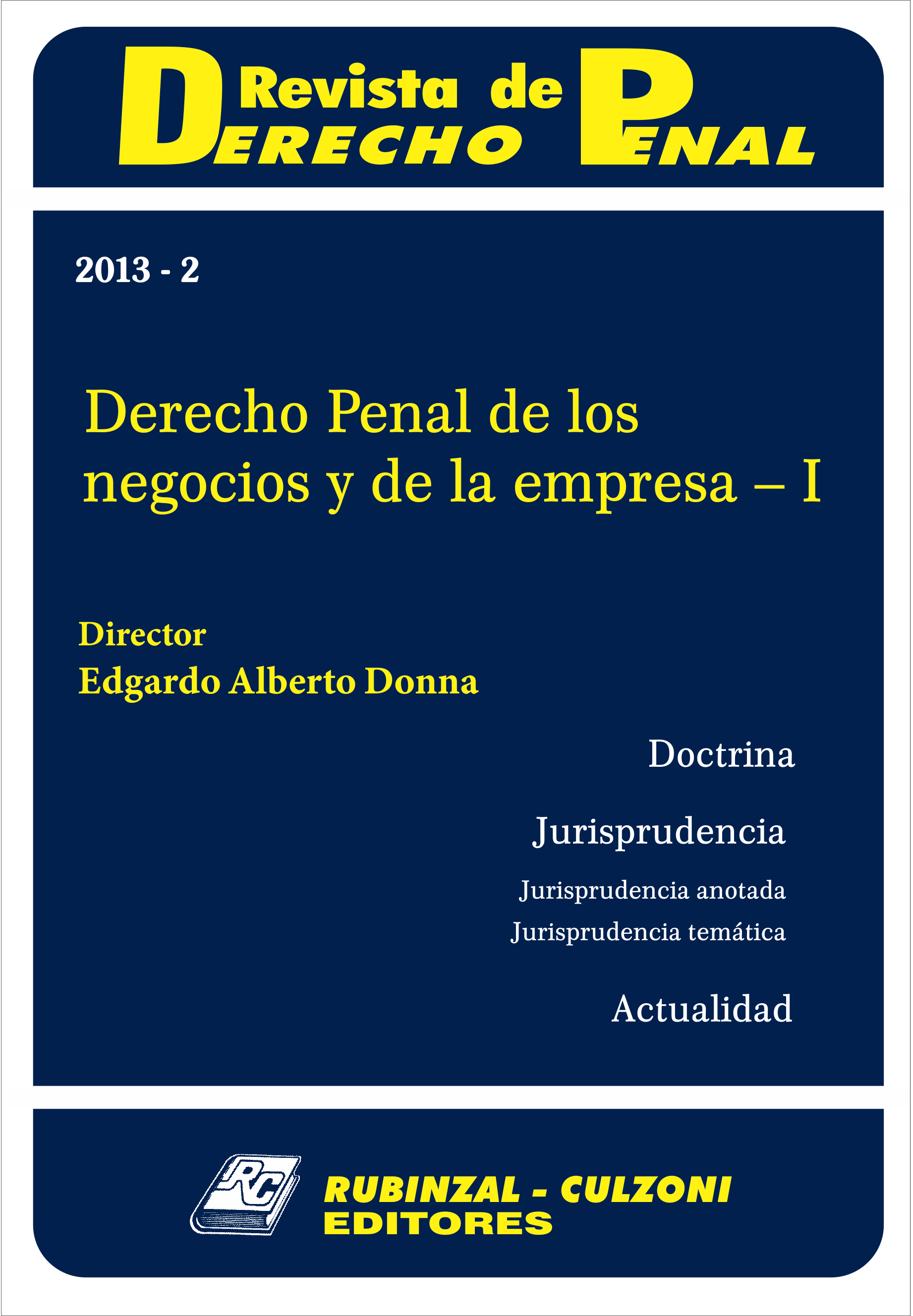 Revista de Derecho Penal - Derecho Penal de los negocios y de la empresa - I. [2013-2]